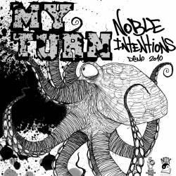 My Turn : Noble Intentions